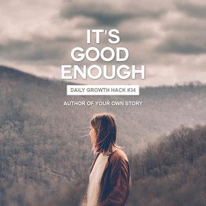 It’s Good Enough