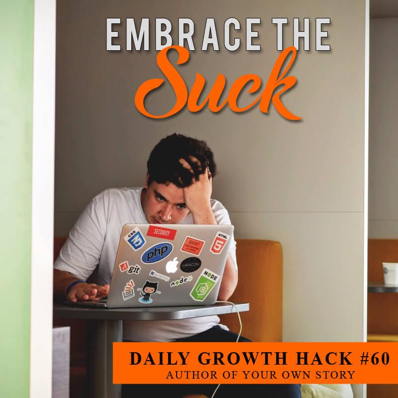 Embrace the Suck