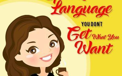 If You Don’t Speak the Language You Don’t Get What You Want