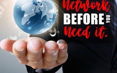 Expand Your Network Before You Need It