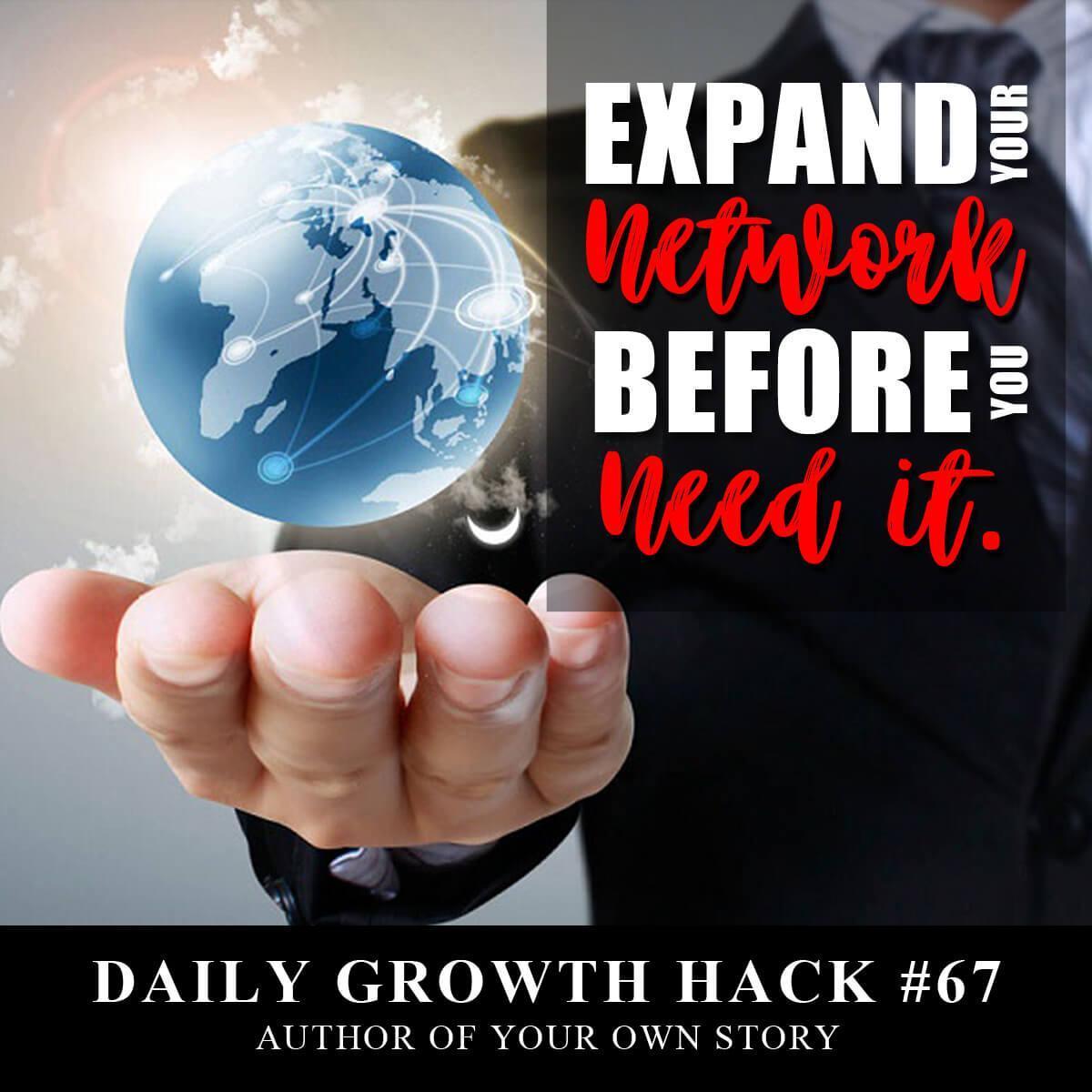 Expand Your Network Before You Need It