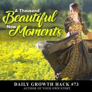 A Thousand Beautiful Now Moments