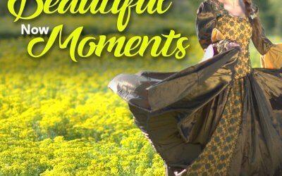 A Thousand Beautiful Now Moments
