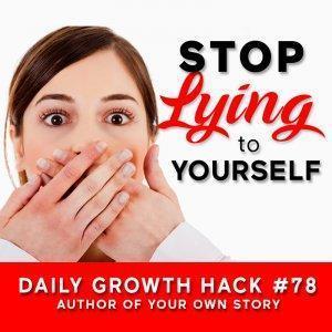 Stop Lying to Yourself
