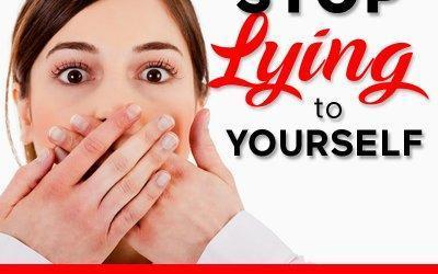 Stop Lying to Yourself