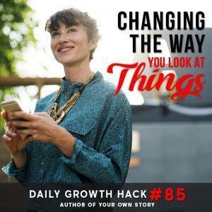 Changing the Way You Look At Things