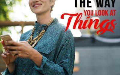 Changing the Way You Look At Things