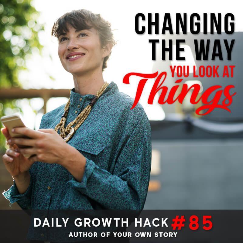Changing the Way You Look At Things
