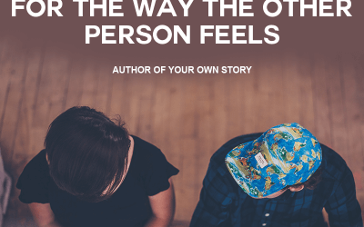 Taking Responsibility for the Way the Other Person Feels