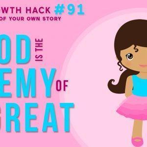 Good is the Enemy of Great