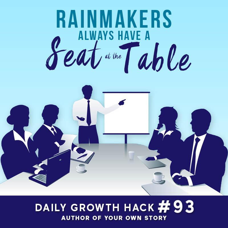 Rainmakers Always Have a Seat At The Table