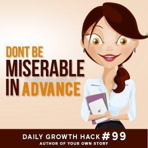 Don’t Be Miserable in Advance