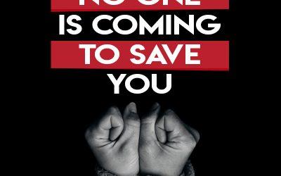 No One Is Coming To Save You
