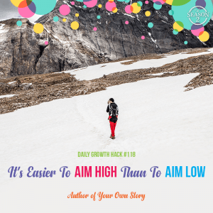 It’s Easier To Aim High Than To Aim Low