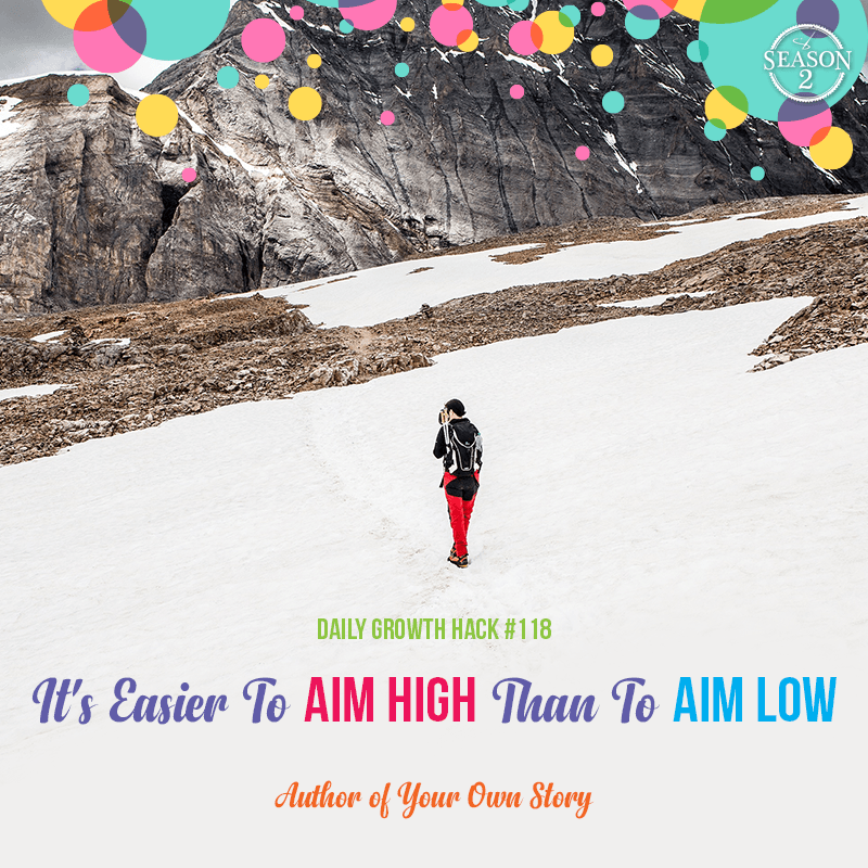 It’s Easier To Aim High Than To Aim Low