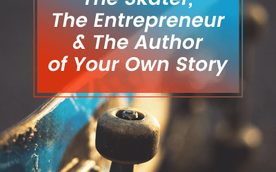 The Skater, the Entrepreneur and The Author of Your Own Story