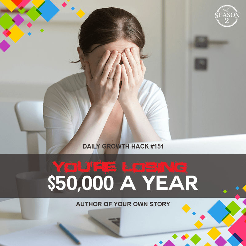 You’re Losing $50,000 A Year