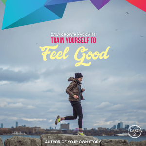 Train Yourself To Feel Good