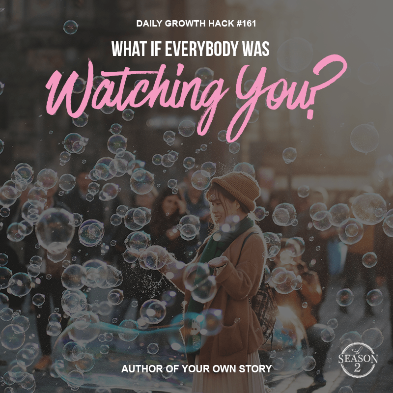 What If Everyone Was Watching You