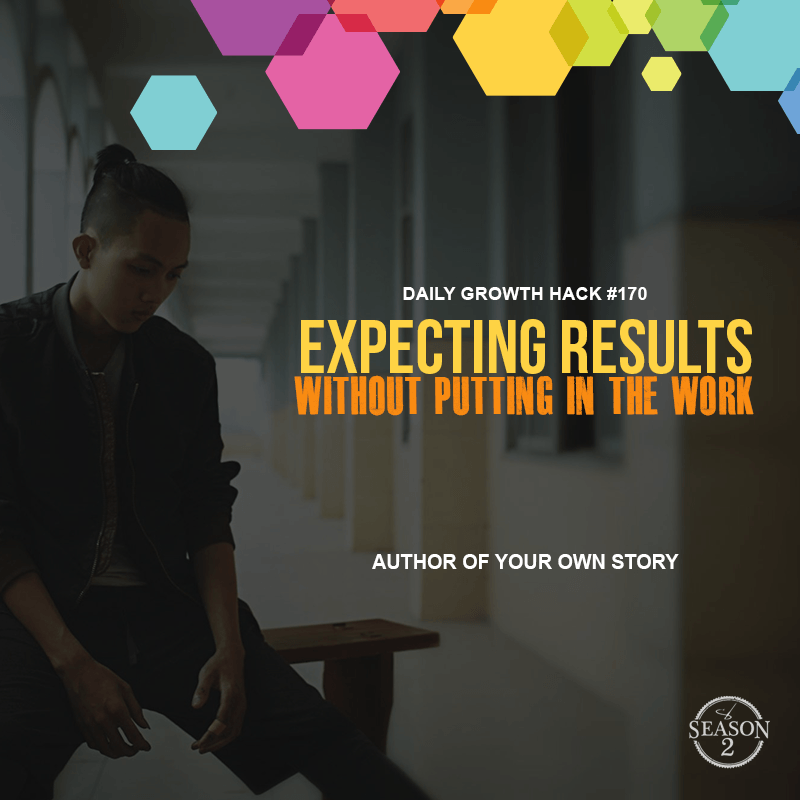 Expecting Results Without Putting In The Work