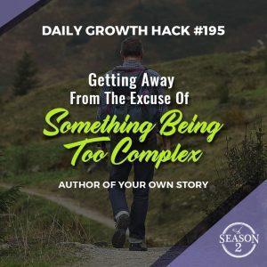 Getting Away From The Excuse Of Something Being Too Complex