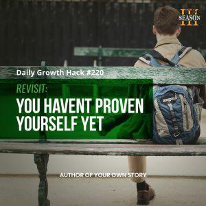 Revisit: You Haven’t Proven Yourself Yet
