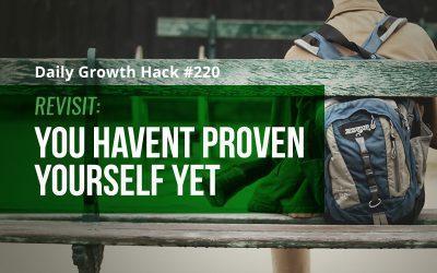 Revisit: You Haven’t Proven Yourself Yet