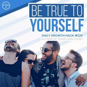 Be True To Yourself