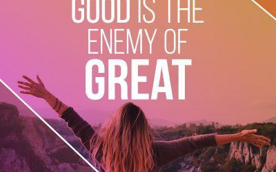 Revisit: Good Is The Enemy Of Great