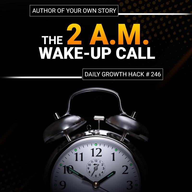 The 2 A.M. Wake Up Call