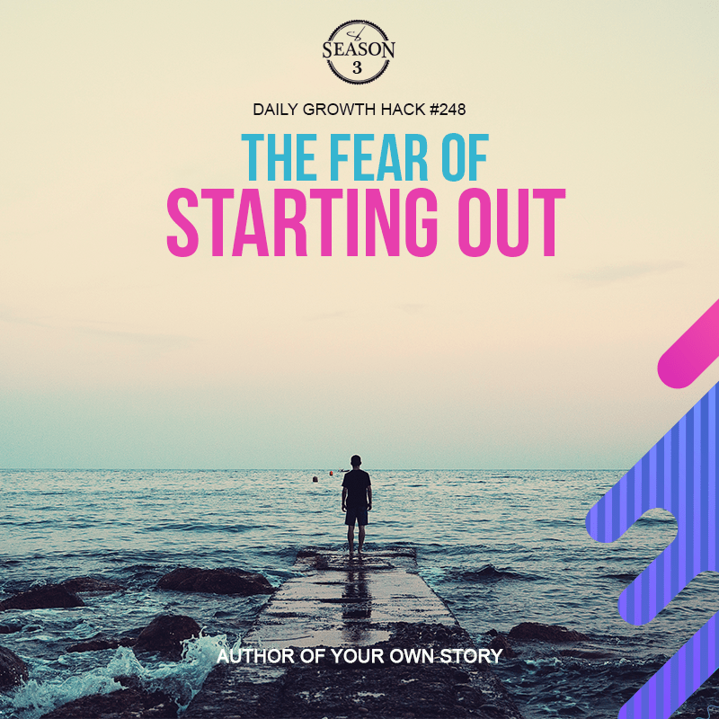 The Fear Of Starting Out