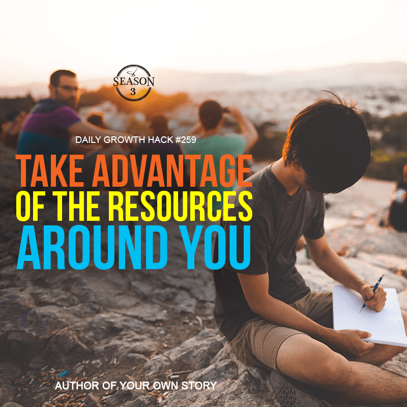 Take Advantage Of The Resources Around You