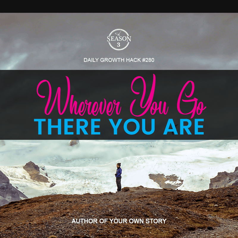 Wherever You Go, There You Are