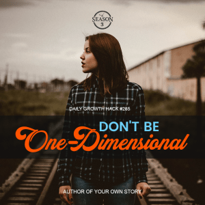 Don’t Be One Dimensional