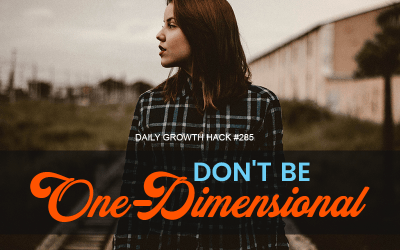 Don’t Be One Dimensional