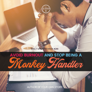 Avoid Burn Out And Stop Being A Monkey Handler
