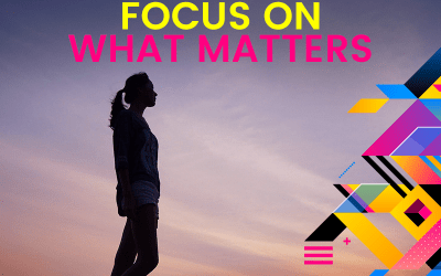 Focus On What Matters