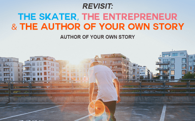 Revisit: The Skater, the Entrepreneur and The Author of Your Own Story