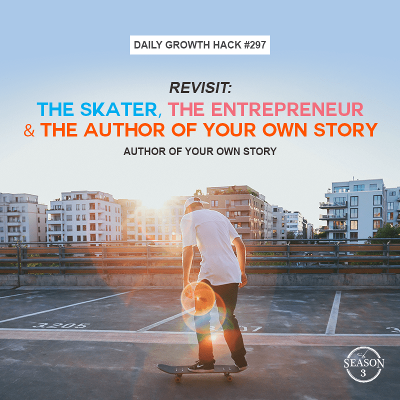 Revisit: The Skater, the Entrepreneur and The Author of Your Own Story