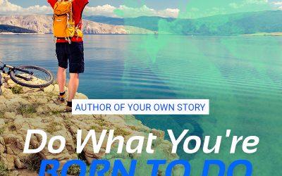 Do What You’re Born To Do