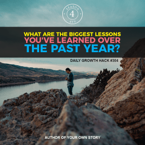 What Are the Biggest Lessons You’ve Learned Over the Past Year?