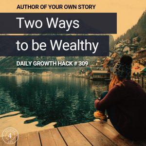 Two Ways To Be Wealthy