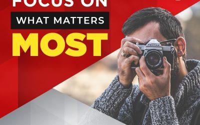 Focus On What Matters Most