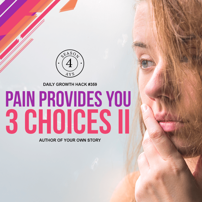 Pain Provides You 3 Choices