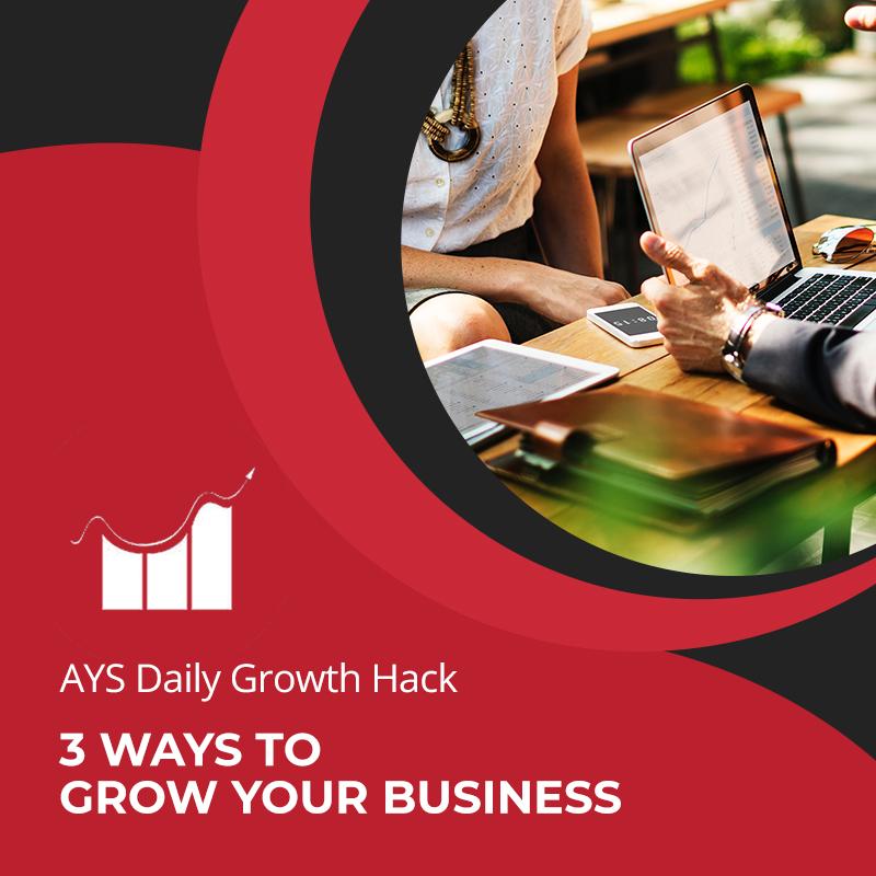[BUSINESS] 3 Ways To Grow Your Business