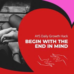 [RELATIONSHIPS] Begin With The End In Mind