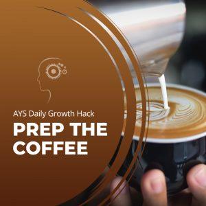 [MIND] Prep The Coffee
