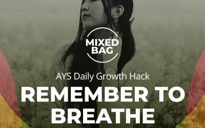 [MIXED BAG] Remember to Breathe