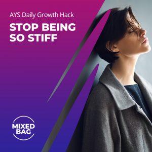 [MIXED BAG] Stop Being So Stiff