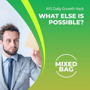 [MIXED BAG] What Else Is Possible?